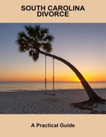 South Carolina Divorce: A Practical Guide B0FNWRTC2C Book Cover