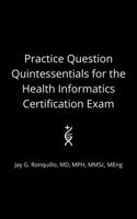 Practice Question Quintessentials for the Health Informatics Certification Exam B0GGTKTN6G Book Cover