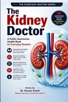 The Kidney Doctor: A Public Awareness Health Book for Everyday Readers (The Everyday Doctor Series) B0H1PXKMGH Book Cover