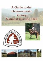 A Guide to the Overmountain Victory National Historic Trail 0976914956 Book Cover