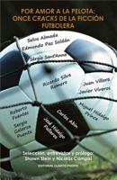 Por amor a la pelota : Once cracks de la ficci?n futbolera 9562606902 Book Cover