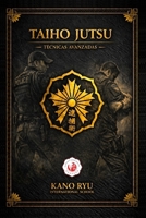 Taiho Jutsu - Técnicas avanzadas (Spanish Edition) B0H9NK74QG Book Cover
