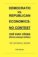 Democratic vs. Republican Economics: NO CONTEST -- not even close (Dems always better). The historical record. 1880026007 Book Cover
