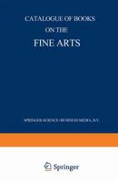Catalogue of Books on the Fine Arts 9401518106 Book Cover