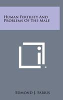Human Fertility and Problems of the Male 1258648121 Book Cover