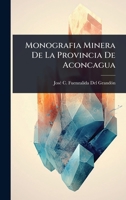 Monografia Minera De La Provincia De Aconcagua (Spanish Edition) 1023689065 Book Cover
