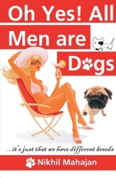 Oh Yes! All men are Dogs 9380349971 Book Cover