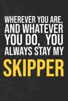 Wherever you are, And whatever you do,  You always Stay My Skipper 1660287510 Book Cover