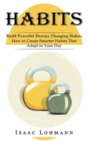 Habits: Build Powerful Destiny Changing Habits 1774857650 Book Cover