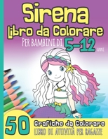 Sirena Libro da Colorare per Bambini dai 5-12 Anni: 50 Grafiche I Libro di Attività Carino per Ragazze, Bambini Adatto a un'età Prescolare e Scolare I B08N9DJ3SL Book Cover