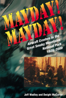 Mayday! Mayday!: Aircraft Crashes in the Great Smoky Mountains National Park, 1920-2000 1572331542 Book Cover