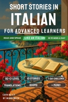 Short Stories in Italian For Advanced Learners: Advanced Italian Reader - From the Alps to Sicily, Read Like a Native (B2-C1) 1764894804 Book Cover