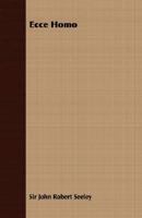 Ecce Homo (Everyman's Library) 1015906680 Book Cover