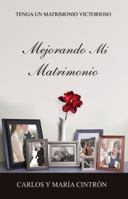 Mejorando Mi Matrimonio: Tenga Un Matrimonio Victorioso 0997291915 Book Cover