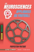 Les neurosciences appliquees au football. Proposition pratique: 100 exercices d’entrainement (Version couleur) (French Edition) 8418486449 Book Cover