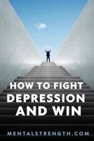 How to Fight Depression and Win 1794625232 Book Cover