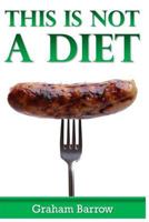 This is Not a Diet!: How to lose weight without going on a diet. 1544837844 Book Cover