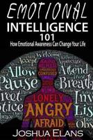 Emotional Intelligence 101: How Emotional Awareness Can Change Your Life 1530487382 Book Cover
