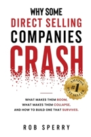 Why Direct Selling Companies Crash: The Hidden Pattern Behind Some Direct Selling Boom and Collapse, And How to Build The Company That Survives Both B0H3HH3V3K Book Cover