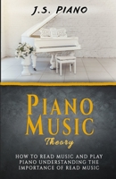 Piano Music Theory: How to Read Music and Play Piano. Understanding the Importance of Reading Music B08DBZDF1J Book Cover