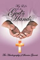 My Life Is in God's Hands: The Autobiogragphy of Shereice Garrett 1426993560 Book Cover