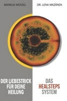 Das HEALSTEPS System: Der Liebestrick für deine Heilung 3000747508 Book Cover