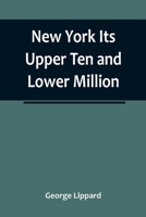 New York Its Upper Ten and Lower Million 935678485X Book Cover