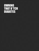 Owning That B*tch Diabetes: One Year Blood Sugar Tracker | Log Glucose Readings 4x/day - 7 days/week | Sweary Word Design | PLUS Coloring Pages! 1688634169 Book Cover
