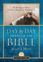 Day by Day Through the Bible: The Writings of Moses - Leviticus, Numbers & Deuteronomy 1959099167 Book Cover