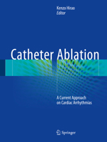 Catheter Ablation: A Current Approach on Cardiac Arrhythmias 9811044627 Book Cover