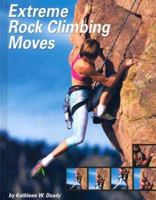 Extreme Rock Climbing Moves 0736815147 Book Cover