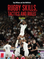 Rugby Skills, Tactics and Rules 5th edition 1472973879 Book Cover