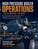 High Pressure Boiler Operations Textbook 2026: Essential Techniques for Steam Generation, Equipment Control, Water Treatment, Troubleshooting, and Plant Reliability B0HFQ9WSVK Book Cover