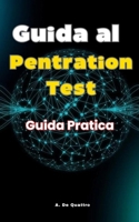 Guida al Pentration Test: Guida Pratica (Italian Edition) B0DVPKLY6T Book Cover