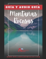 GUIA DE UN VIAJE POR LAS MONTAÑAS ROCOSAS - CANADA: Audio guía en nuestra APP Tourist Road Guides B0CKRC794N Book Cover