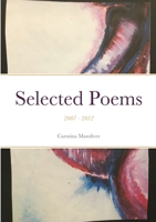 Selected Poems: 2007 - 2012 1667161105 Book Cover