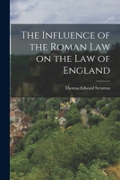 The Influence of the Roman Law on the Law of England 1015658687 Book Cover