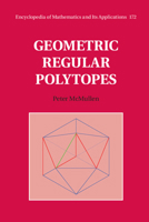 Geometric Regular Polytopes (Encyclopedia of Mathematics and its Applications) 1108489583 Book Cover