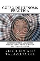 Curso de Hipnosis Práctica: Cómo HIPNOTIZAR, a Cualquier Persona, en Cualquier Momento y en Cualquier Lugar 1979005842 Book Cover