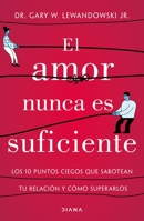 El Amor Nunca Es Suficiente 607077714X Book Cover
