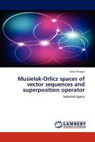 Musielak-Orlicz spaces of vector sequences and superposition operator: Selected topics 3848497085 Book Cover