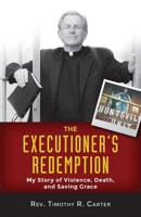 The Executioner's Redemption: A Story of Violence, Death, and Saving Grace 0758652593 Book Cover
