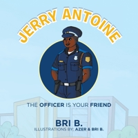 Jerry Antoine: The Officer Is Your Friend 1728329345 Book Cover