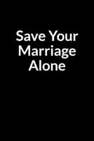 Save Your Marriage Alone: The African American Nurse and Wife's Guide to Saving Your Marriage through Text Messaging B0841K2SJV Book Cover