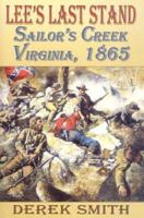 Lee's Last Stand: Sailor's Creek, Virginia, 1865 1572492511 Book Cover