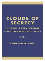 Clouds of Secrecy: The Army's Germ Warfare Tests Over Populated Areas