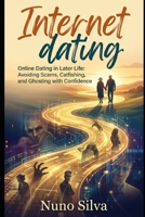 Seniors Safe and Sound: Online Dating in Later Life: Avoiding Scams, Catfishing, and Ghosting with Confidence B0GGGD16F6 Book Cover