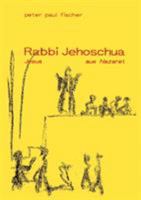 Rabbi Jehoschua/Jesus aus Nazaret 3831107998 Book Cover
