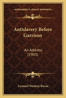 Antislavery Before Garrison: An Address 0548592268 Book Cover