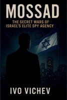 Mossad: The Secret Wars of Israel's Elite Spy Agency B0FG1J2Q5Y Book Cover
